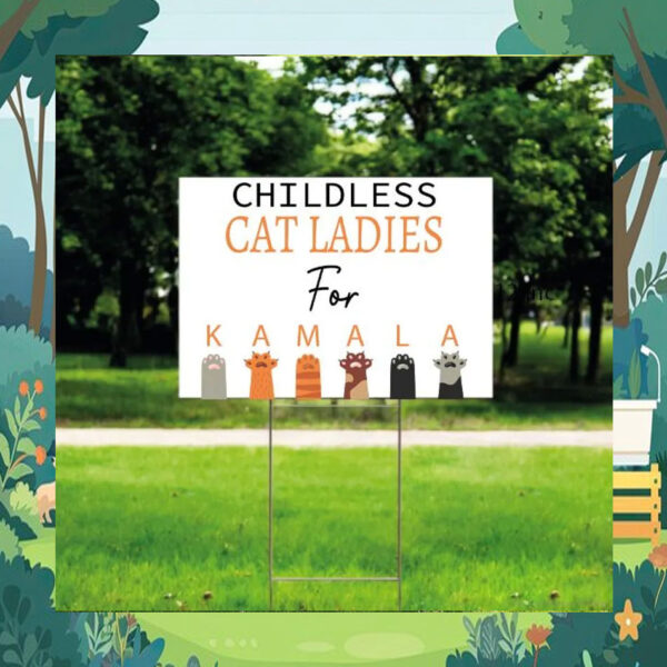 Childless Cat Ladies For Kamala Harris Election Yard Sign