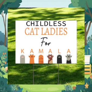 Childless Cat Ladies For Kamala Harris Election Yard Sign
