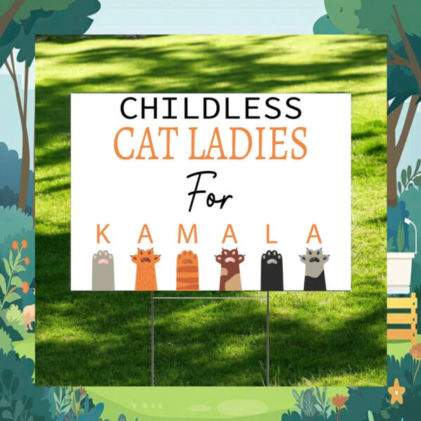 Childless Cat Ladies For Kamala Harris Election Yard Sign