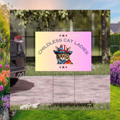 Childless Cat Ladies For Kamala Yard Signs