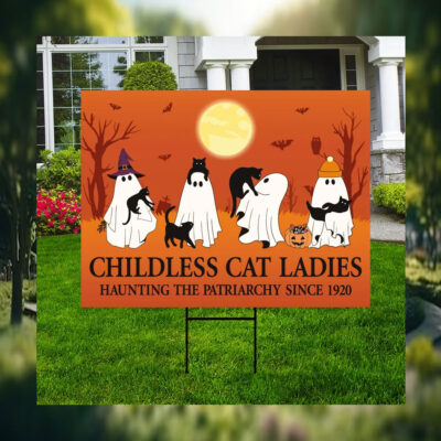 Childless Cat Ladies Haunting The Patriarchy Since 1920 Yard Signs