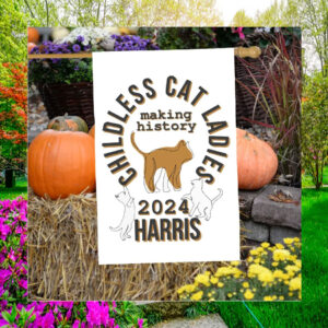 Childless Cat Ladies Making History 2024 Harris Flag