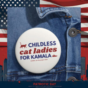 Childless Cat Ladies for Kamala Harris For The People 2024 Button