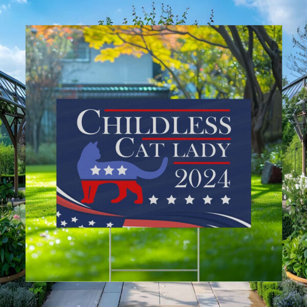 Childless Cat Lady 2024 Harris Walz President Yard Sign