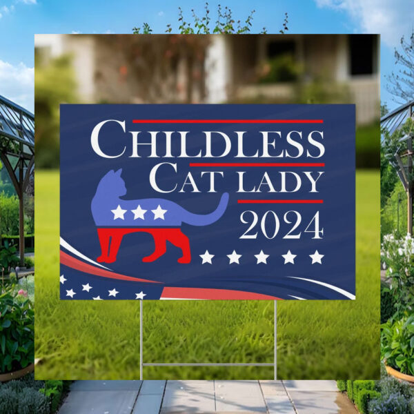 Childless Cat Lady 2024 Harris Walz President Yard Sign
