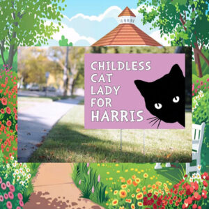 Childless Cat Lady For Harris Yard Sign
