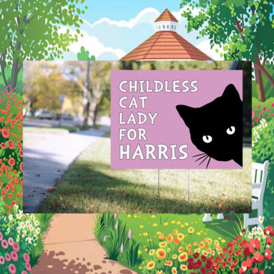 Childless Cat Lady For Harris Yard Sign