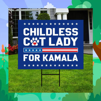 Childless Cat Lady For Kamala 2024 Election Yard Sign