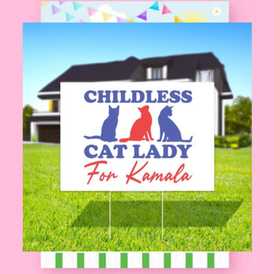 Childless Cat Lady For Kamala 2024 Yard Sign