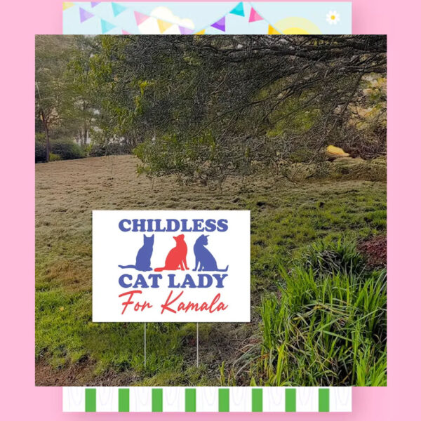 Childless Cat Lady For Kamala 2024 Yard Sign
