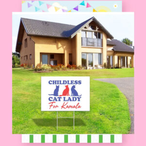 Childless Cat Lady For Kamala 2024 Yard Sign