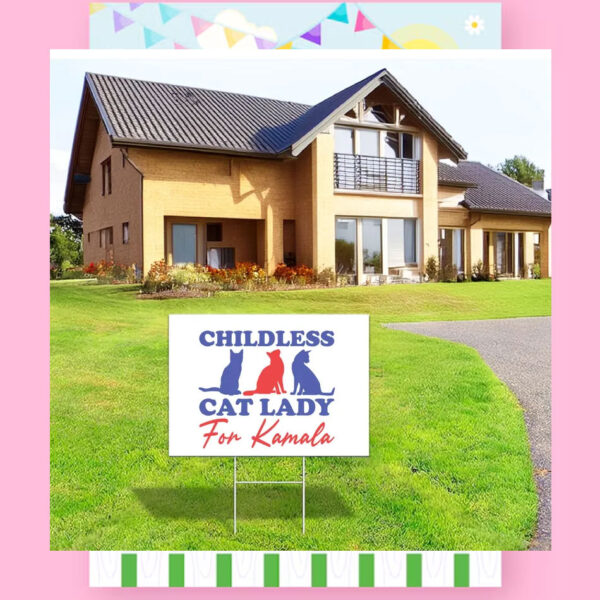 Childless Cat Lady For Kamala 2024 Yard Sign