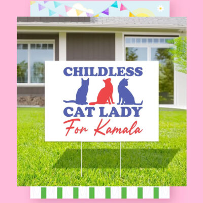 Childless Cat Lady For Kamala 2024 Yard Sign