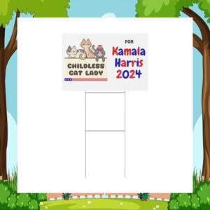 Childless Cat Lady For Kamala Harris 2024 Yard Signs