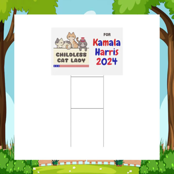 Childless Cat Lady For Kamala Harris 2024 Yard Signs