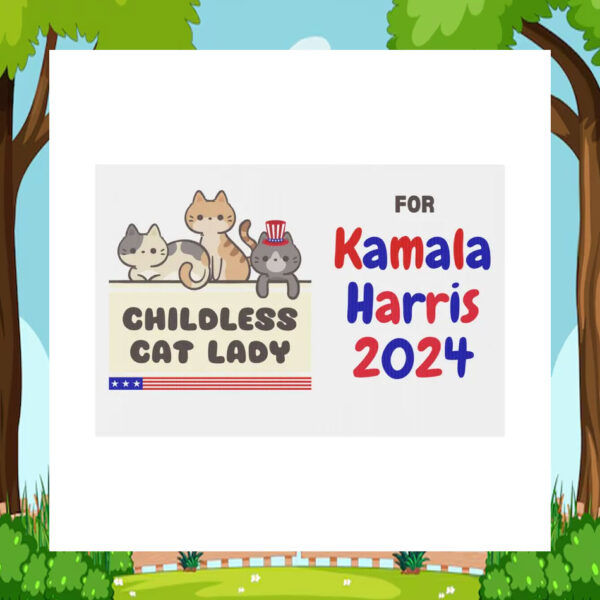 Childless Cat Lady For Kamala Harris 2024 Yard Signs
