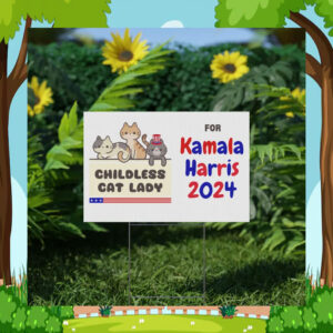 Childless Cat Lady For Kamala Harris 2024 Yard Signs