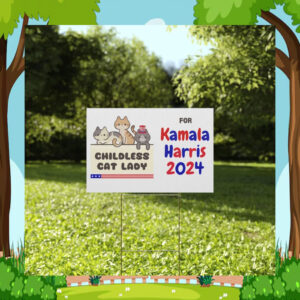 Childless Cat Lady For Kamala Harris 2024 Yard Signs