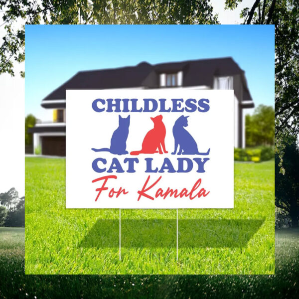 Childless Cat Lady For Kamala Harris Yard Signs