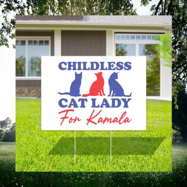 Childless Cat Lady For Kamala Harris Yard Signs