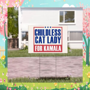 Childless Cat Lady For Kamala Yard Sign