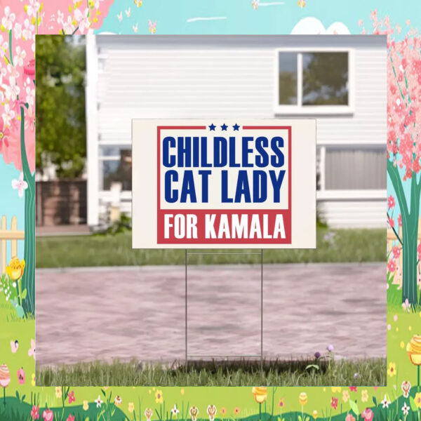 Childless Cat Lady For Kamala Yard Sign