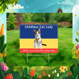 Childless Cat Lady Harris 2024 We're Not Going Back Yard Sign