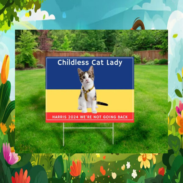Childless Cat Lady Harris 2024 We're Not Going Back Yard Sign