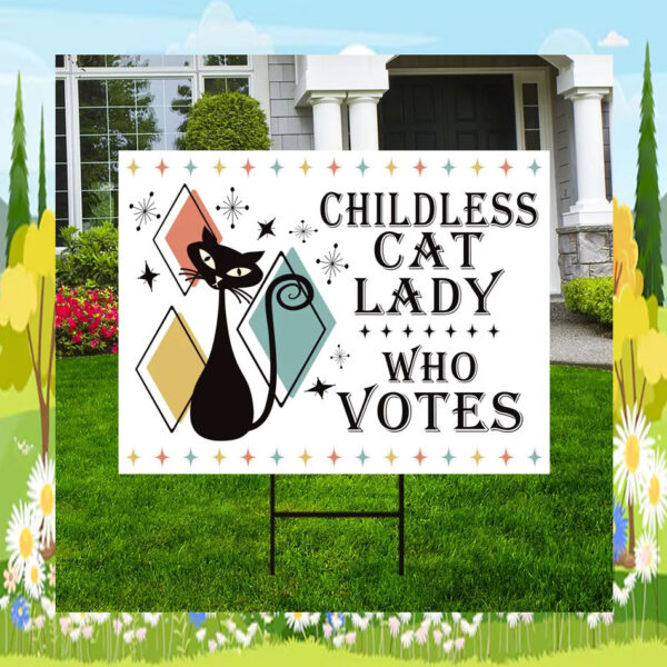 Childless Cat Lady Who Vote Kamala Yard Sign