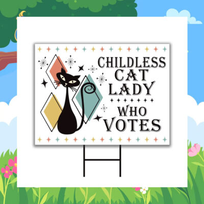 Childless Cat Lady Who Votes Kamala Harris 2024 Yard Sign