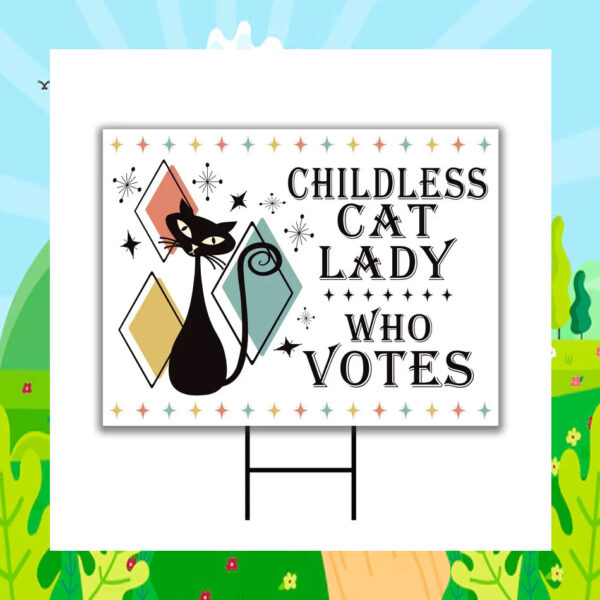 Childless Cat Lady Who Votes Kamala Harris Yard Sign