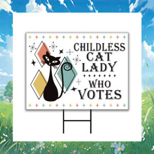 Childless Cat Lady Who Votes Kamala Harris Yard Signs