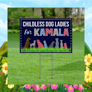 Childless Dog Ladies For Kamala 2024 Yard Sign