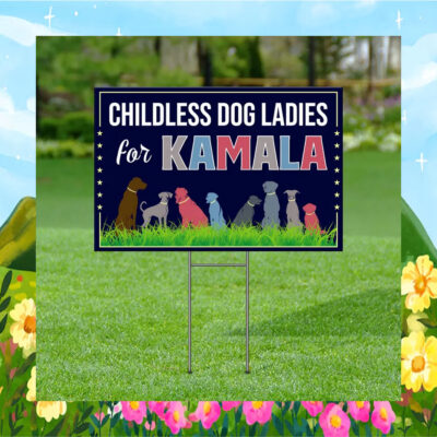 Childless Dog Ladies For Kamala 2024 Yard Sign