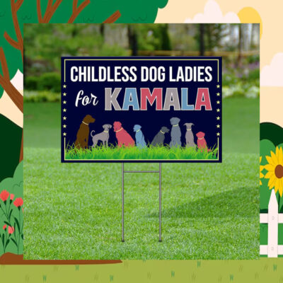 Childless Dog Ladies For Kamala 24 Yard Signs