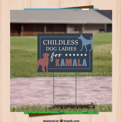 Childless Dog Ladies For Kamala Yard Signs