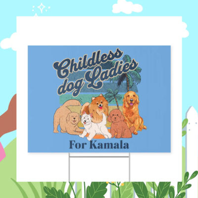 Childless Dog Ladies For Kamala Yard Sign