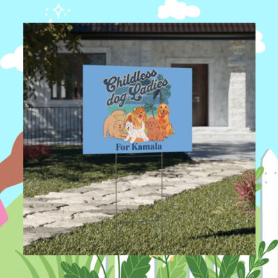 Childless Dog Ladies For Kamala Yard Sign