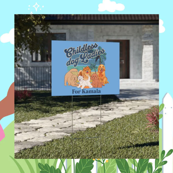 Childless Dog Ladies For Kamala Yard Sign