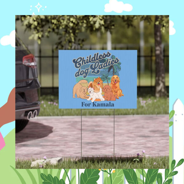 Childless Dog Ladies For Kamala Yard Sign