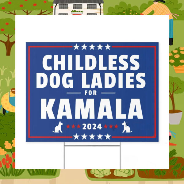 Childless Dog Ladies for Kamala 2024 Yard Signs