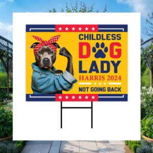 Childless Dog Lady For Harris 2024 Not Going Back Yard Sign