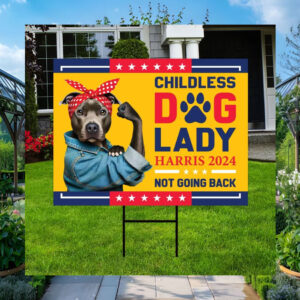 Childless Dog Lady For Harris 2024 Not Going Back Yard Sign