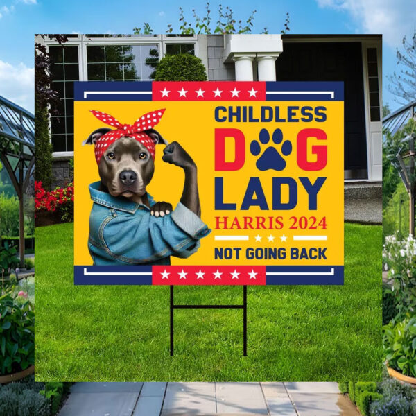 Childless Dog Lady For Harris 2024 Not Going Back Yard Sign