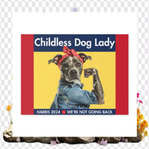 Childless Dog Lady Harris 2024 We're Not Going Back Garden Yard Sign