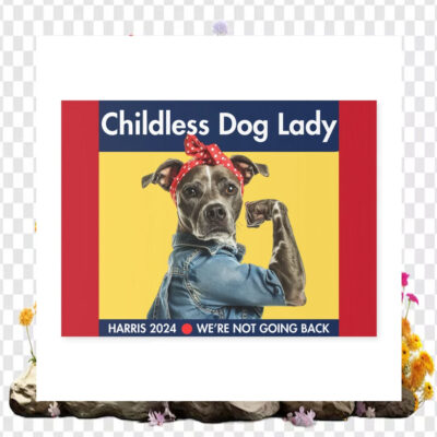 Childless Dog Lady Harris 2024 We're Not Going Back Garden Yard Sign