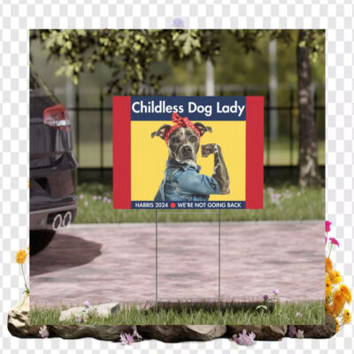 Childless Dog Lady Harris 2024 We're Not Going Back Garden Yard Sign