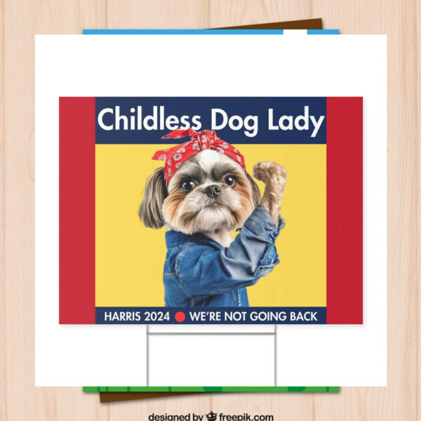 Childless Dog Lady Harris 2024 We're Not Going Back Yard Sign