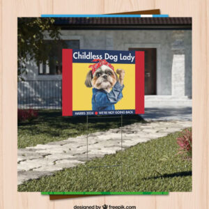 Childless Dog Lady Harris 2024 We're Not Going Back Yard Sign