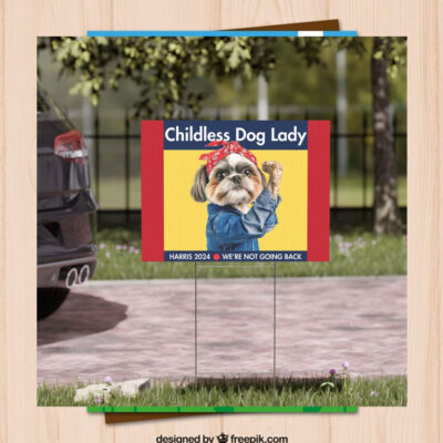 Childless Dog Lady Harris 2024 We're Not Going Back Yard Sign